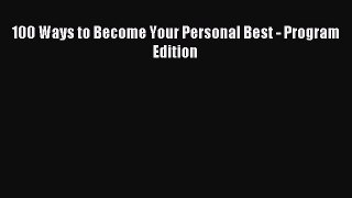 Read 100 Ways to Become Your Personal Best - Program Edition ebook textbooks