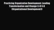 Download Practicing Organization Development: Leading Transformation and Change (J-B O-D (Organizational