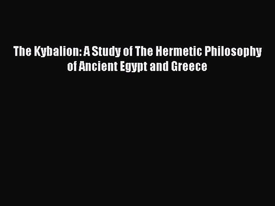 Download Books The Kybalion: A Study of The Hermetic Philosophy of Ancient Egypt and Greece