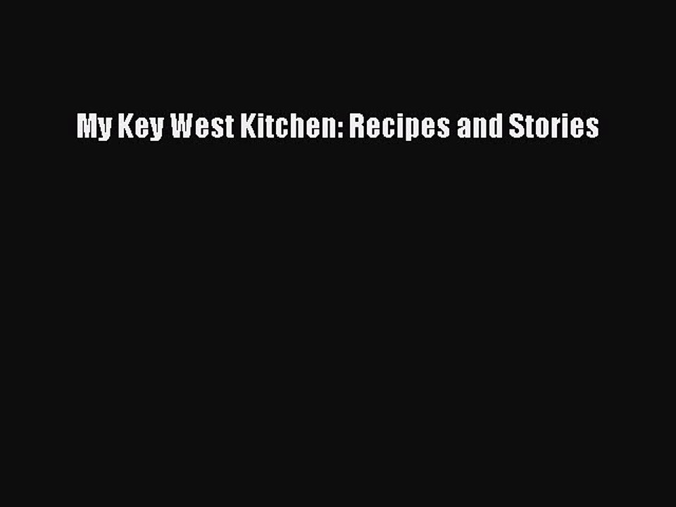Read Books My Key West Kitchen: Recipes and Stories E-Book Free