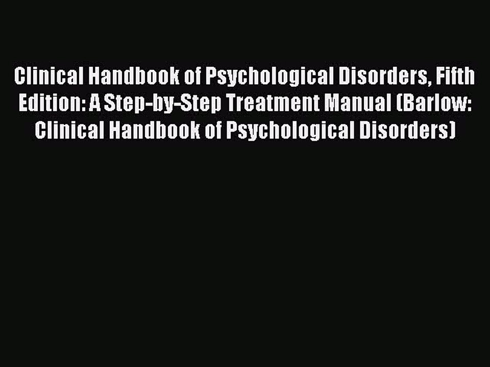 Read Books Clinical Handbook of Psychological Disorders Fifth Edition: A Step-by-Step Treatment