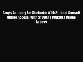 Read Gray's Anatomy For Students: With Student Consult Online Access :With STUDENT CONSULT