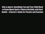 Read Kids & Sports: Everything You and Your Child Need to Know About Sports Physical Activity