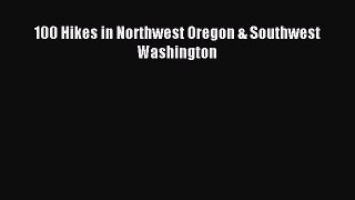 Read 100 Hikes in Northwest Oregon & Southwest Washington PDF Free