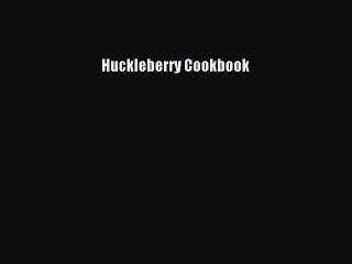 Download Books Huckleberry Cookbook Ebook PDF