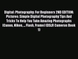 Read Digital: Photography: For Beginners 2ND EDITION: Pictures: Simple Digital Photography