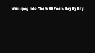 Download Winnipeg Jets: The WHA Years Day By Day E-Book Free