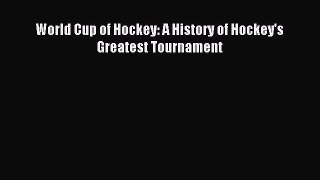 Download World Cup of Hockey: A History of Hockey's Greatest Tournament Ebook PDF