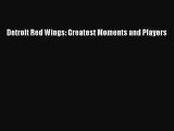 Download Detroit Red Wings: Greatest Moments and Players ebook textbooks