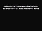 Read Archaeological Excavations at Patrick Street Nicholas Street and Winetavern Street Dublin