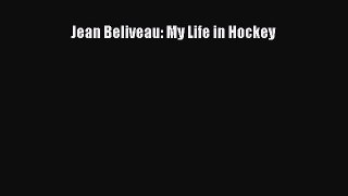 Download Jean Beliveau: My Life in Hockey PDF Online