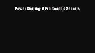 Read Power Skating: A Pro Coach's Secrets E-Book Free