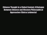 Download Chinese Thought in a Global Context: A Dialogue Between Chinese and Western Philosophical