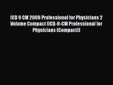 [Read] ICD 9 CM 2009 Professional for Physicians 2 Volume Compact (ICD-9-CM Professional for