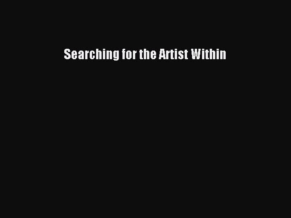 Read Searching for the Artist Within Ebook Free