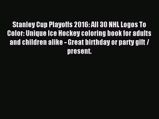 Read Stanley Cup Playoffs 2016: All 30 NHL Logos To Color: Unique Ice Hockey coloring book