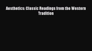 Read Aesthetics: Classic Readings from the Western Tradition Ebook Free