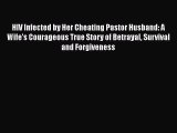 Download Books HIV Infected by Her Cheating Pastor Husband: A Wife's Courageous True Story