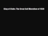 Download King of Clubs: The Great Golf Marathon of 1938 PDF Online