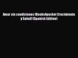 Read Books Amar sin condiciones (Books4pocket Crecimiento y Salud) (Spanish Edition) PDF Free