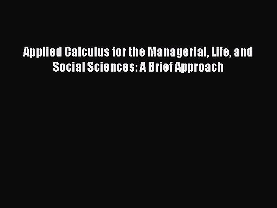 Read Books Applied Calculus for the Managerial Life and Social Sciences: A Brief Approach ebook