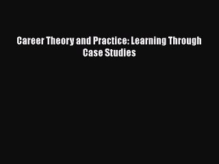 Read Books Career Theory and Practice: Learning Through Case Studies E-Book Free
