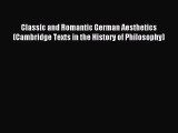 Read Classic and Romantic German Aesthetics (Cambridge Texts in the History of Philosophy)