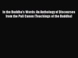 Read Books In the Buddha's Words: An Anthology of Discourses from the Pali Canon (Teachings