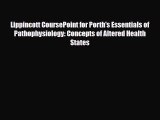 Read Lippincott CoursePoint for Porth's Essentials of Pathophysiology: Concepts of Altered