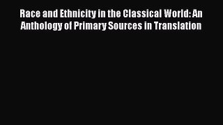 Read Race and Ethnicity in the Classical World: An Anthology of Primary Sources in Translation