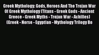 Download Greek Mythology: Gods Heroes And The Trojan War Of Greek Mythology (Titans - Greek