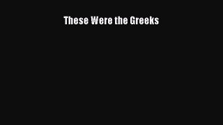 Download These Were the Greeks Ebook Online