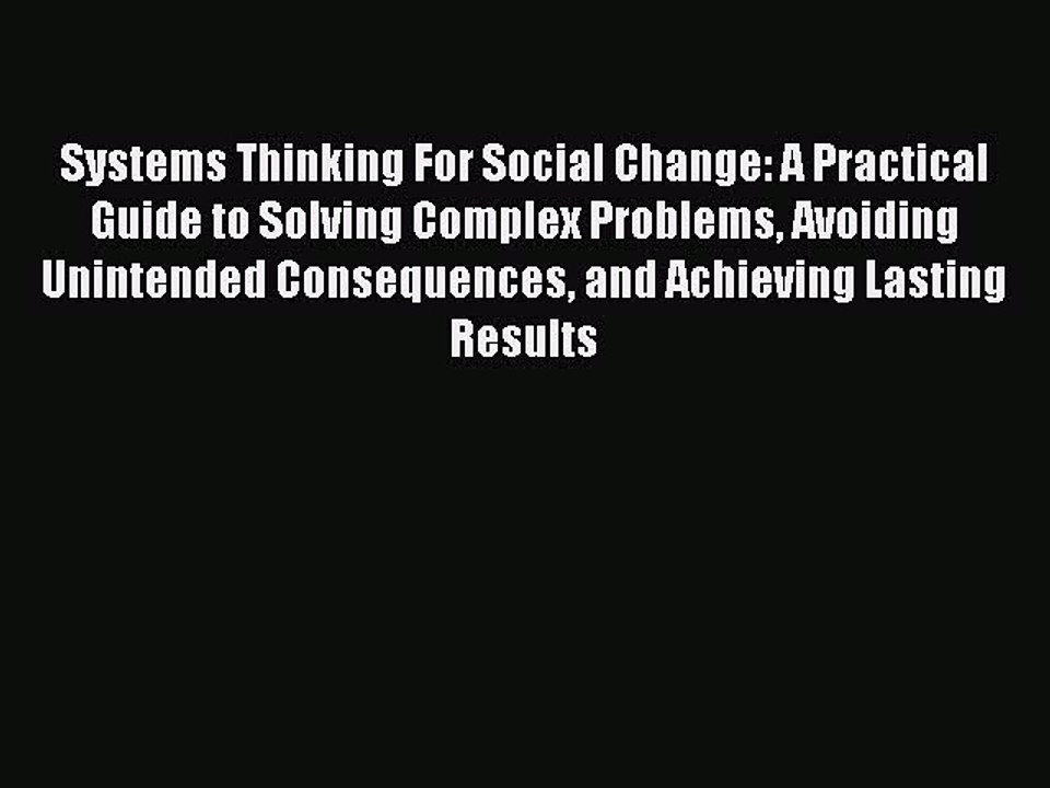 Read Books Systems Thinking For Social Change: A Practical Guide to Solving Complex Problems