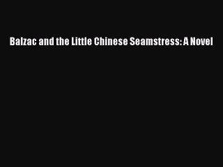 Read Books Balzac and the Little Chinese Seamstress: A Novel E-Book Free