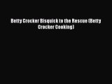 Download Books Betty Crocker Bisquick to the Rescue (Betty Crocker Cooking) PDF Online