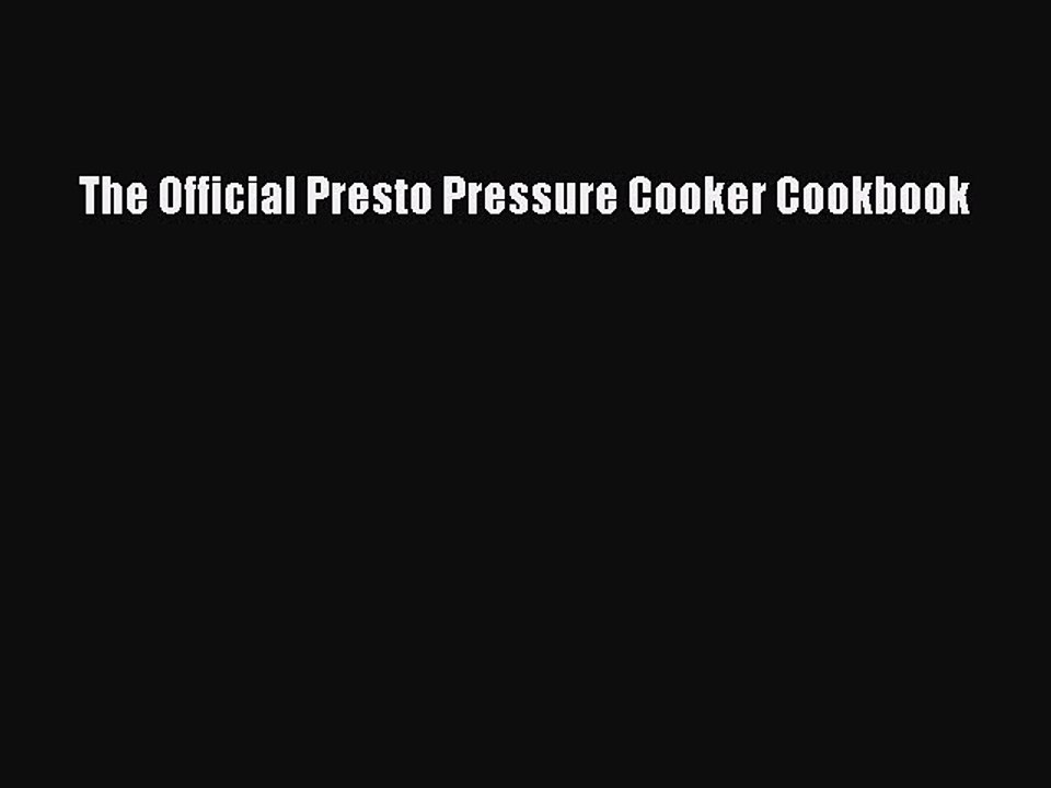 Read Books The Official Presto Pressure Cooker Cookbook Ebook PDF
