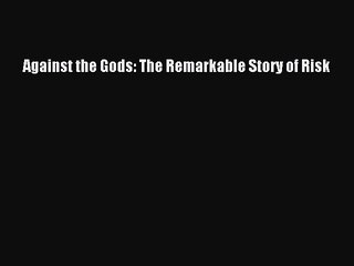 Download Books Against the Gods: The Remarkable Story of Risk Ebook PDF
