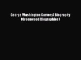 [PDF] George Washington Carver: A Biography (Greenwood Biographies) Download Full Ebook