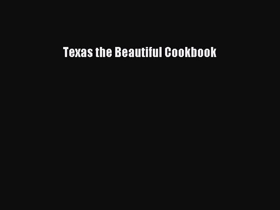 Read Books Texas the Beautiful Cookbook ebook textbooks