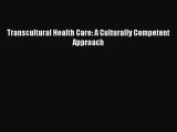 Read Books Transcultural Health Care: A Culturally Competent Approach E-Book Free