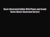 Read Basic Illustrated Edible Wild Plants and Useful Herbs (Basic Illustrated Series) E-Book