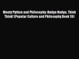 Download Monty Python and Philosophy: Nudge Nudge Think Think! (Popular Culture and Philosophy