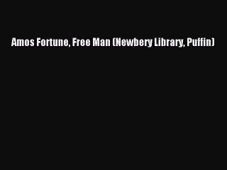 Download Books Amos Fortune Free Man (Newbery Library Puffin) E-Book Free
