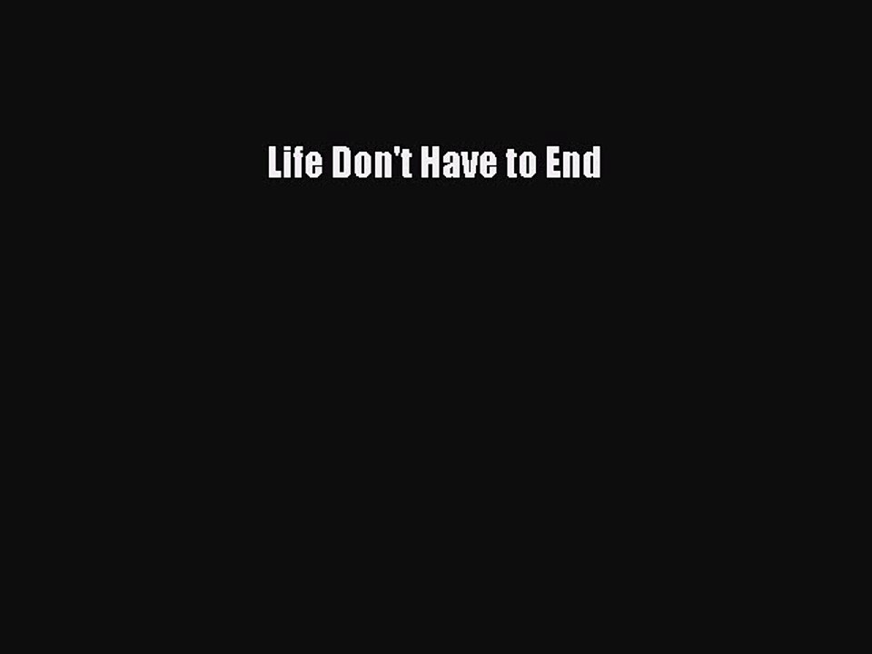 Read Books Life Don't Have to End ebook textbooks