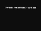 Read Books Loss within Loss: Artists in the Age of AIDS E-Book Free