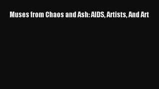 Read Books Muses from Chaos and Ash: AIDS Artists And Art E-Book Download