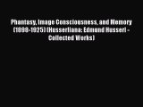 Read Phantasy Image Consciousness and Memory (1898-1925) (Husserliana: Edmund Husserl - Collected
