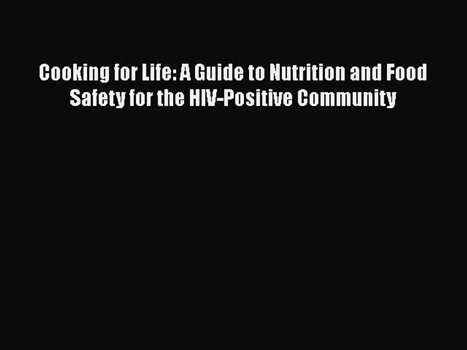 Read Books Cooking for Life: A Guide to Nutrition and Food Safety for the HIV-Positive Community