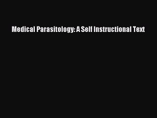 Read Books Medical Parasitology: A Self Instructional Text PDF Online