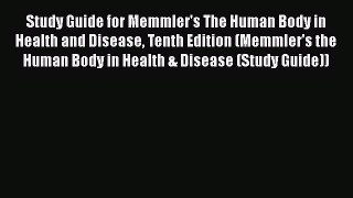 Read Books Study Guide for Memmler's The Human Body in Health and Disease Tenth Edition (Memmler's